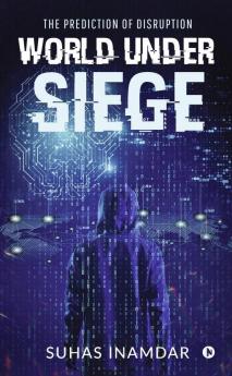 World Under Siege : The Prediction Of Disruption