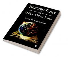 Kingdom Come &amp;amp; A Few Other Tales