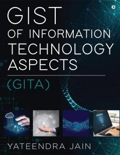 GIST OF INFORMATION TECHNOLOGY ASPECTS : (GITA)