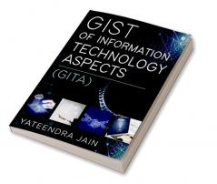 GIST OF INFORMATION TECHNOLOGY ASPECTS : (GITA)