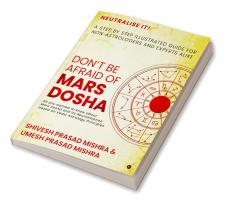 Don’t be afraid of Mars Dosha : A step by step illustrated guide for Non-Astrologers and experts alike