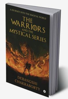 THE WARRIORS AND THE MYSTICAL SERIES : A JOURNEY INTO THE MAGICAL WORLD