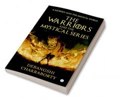 THE WARRIORS AND THE MYSTICAL SERIES : A JOURNEY INTO THE MAGICAL WORLD