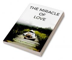 THE MIRACLE OF LOVE