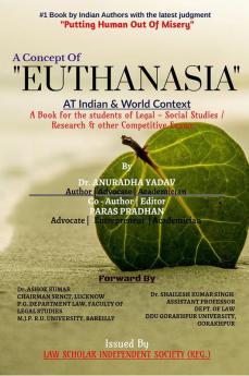 Euthanasia: At Indian & World Context: At Indian Andamp; World Context