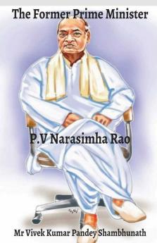 The Former Prime Minister : P. V Narasimha Rao