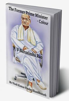 The Former Prime Minister Colour : P. V Narasimha Rao