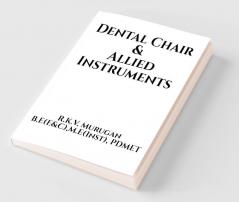 Dental Chair and Allied Instruments