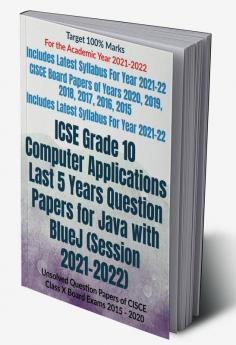 ICSE Grade 10 Computer Applications Last 5 Years Question Papers for Java with BlueJ (Session 2021-2022) : Unsolved Question Papers of CISCE Class X Board Exams 2015 - 2020