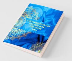 Fascinating Mandalas Coloring Book For Adults Vol 1: A Delightful Selection Of Beautiful Designs For Stress Relief And Relaxation | Coloring Pages For Meditation And Mindfulness | No Ink Bleed