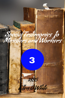 Special Testimonies to Ministers and Workers—No. 3 (1895)