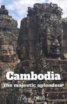 Cambodia - The Majestic Splendour