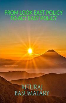 From Look East Policy To Act East Policy