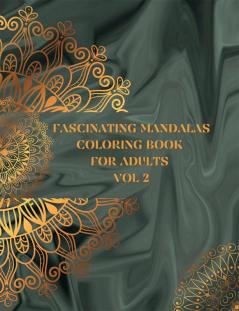 Fascinating Mandalas Coloring Book for Adults Vol 2 : An Amazing Selection of Beautiful Designs for Stress Relief and Relaxation | Coloring Pages for Meditation and Mindfulness | No Ink Bleed