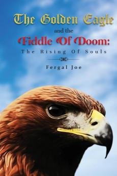 The Golden Eagle And The Fiddle Of Doom: The Rising Of Souls