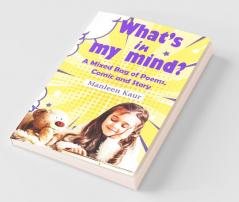 What'S In My Mind : A Mixed Bag Of Poems Comic And Story