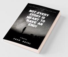 Not Every Story Is Meant To Have An End!: How Long Will You Go For Love ?