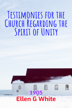 Testimonies for the Church Regarding the Spirit of Unity (1905)