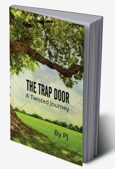 THE TRAP DOOR : A TWISTED JOURNEY