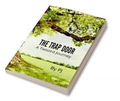 THE TRAP DOOR : A TWISTED JOURNEY