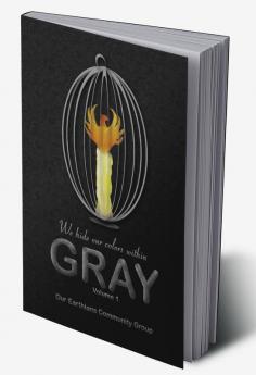 Volume I - Gray: We Hide Our Colors Within : Anthology Volume Collection