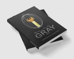 Volume I - Gray: We Hide Our Colors Within : Anthology Volume Collection