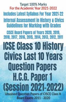 Icse Class 10 History Civics Last 10 Years Question Papers H.C.G. Paper 1 (Session 2021-2022) : Unsolved Question Papers Of Cisce Class X Board Exams 2011 - 2020