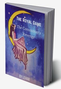 THE ROYAL GAME : THE COMMONER'S REVENGE