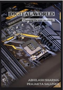 DIGITAL WORLD : CHANGING THE WAY WE THINK