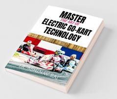 Master The Art Of Electric Go-Kart Technology: The Ultimate Beginner’S Guide To Electric Kart Technology