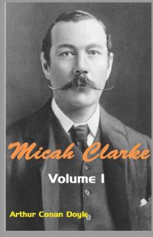 Micah Clarke : Vol. 1