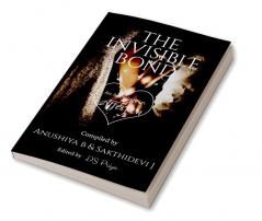 THE INVISIBLE BOND : An Anthology on Affection