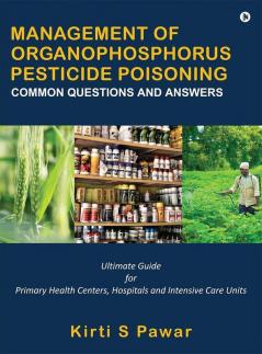 Management Of Organophosphorus Pesticide Poisoning: Common Questions And Answers