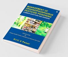 Management Of Organophosphorus Pesticide Poisoning: Common Questions And Answers
