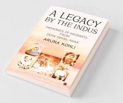 A Legacy By The Indus: Memories Of Migrants From Dera Ismail Khan