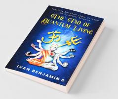 The Tao Of Quantum Living : The Link Between Yogic Science And Quantum Science