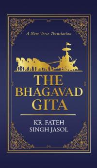 The Bhagavad Gita: A New Verse Translation