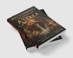 Reclaiming the Throne of Astrea : Book One of the Tales of Four Wielders Series