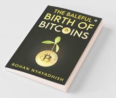 The Baleful Birth of Bitcoins