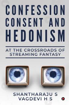 Confession Consent and Hedonism : At the Crossroads of Streaming Fantasy