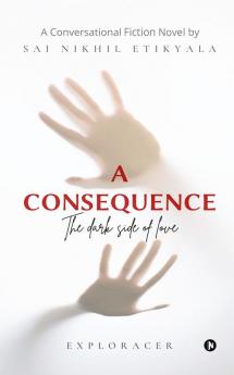 A Consequence : The Dark Side of Love