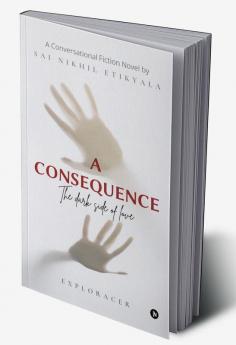 A Consequence : The Dark Side of Love