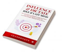 Influence &amp; Dictate Idle and Lazy Mind