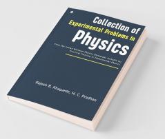 Collection Of Experimental Problems In Physics : From The Indian National Physics Olympiads Suitable For Practical Training In Experimental Physics