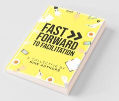 Fast Forward To Facilitation: Live Experiences To Accelerate Your Journey