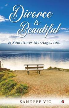 Divorce Is Beautiful : And Sometimes Marriages Too…