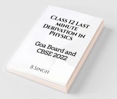 Class 12 Last Minute Derivation In Physics: Goa Board And Cbse 2022