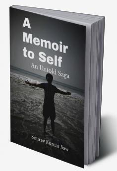 A Memoir to Self : An Untold Saga