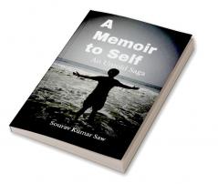 A Memoir to Self : An Untold Saga