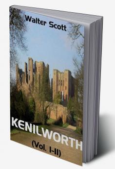 Kenilworth : (Vol. I-II)